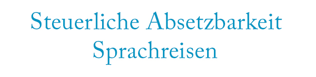 Steuerliche Absetzbarkeit Sprachreisen Tipp by LISA! Sprachreisen Steuerliche Absetzbarkeit Sprachreisen