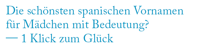 Spanische Mädchennamen LISA! Sprachreisen Die schönsten spanischen Vornamen für Mädchen mit Bedeutung