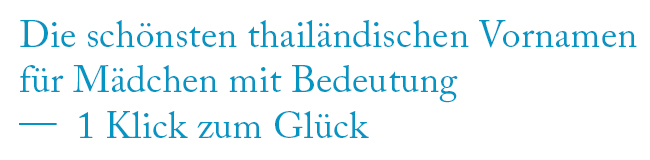 Thailändische Mädchennamen Schöne thailändische Vornamen für Mädchen mit Bedeutung